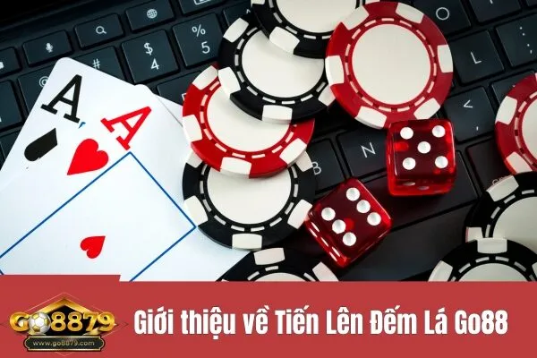 Giới thiệu về Tiến Lên Đếm Lá Go88